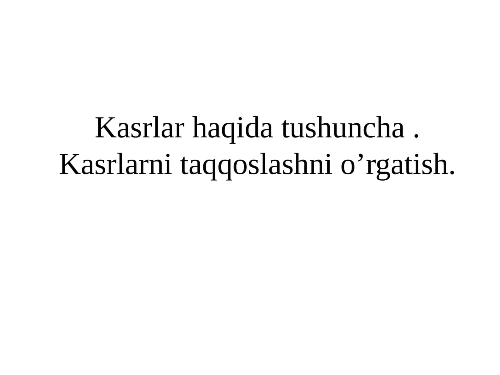 Kasrlar haqidagi tushuncha va qo'shilish