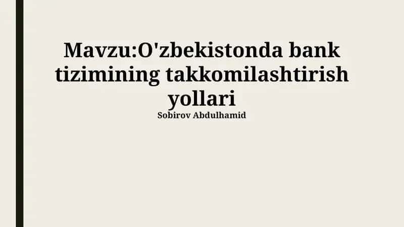 O'zbekistonda bank tizimining takkomilashtirish yollari