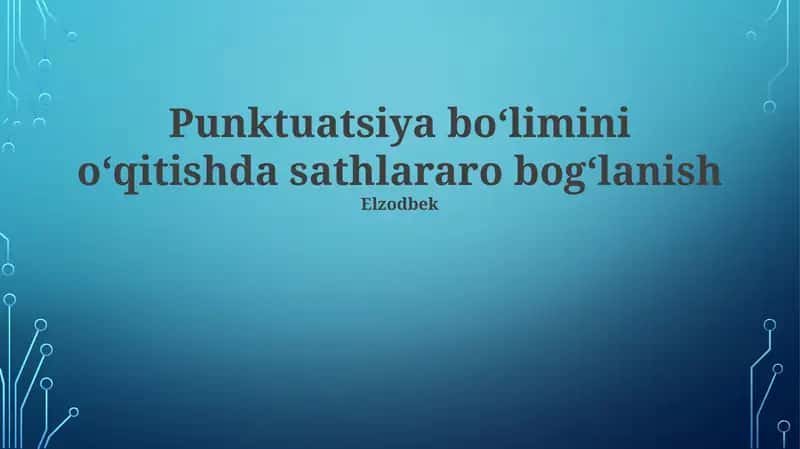 Punktuatsiya boʻlimini oʻqitishda sathlararo bogʻlanish