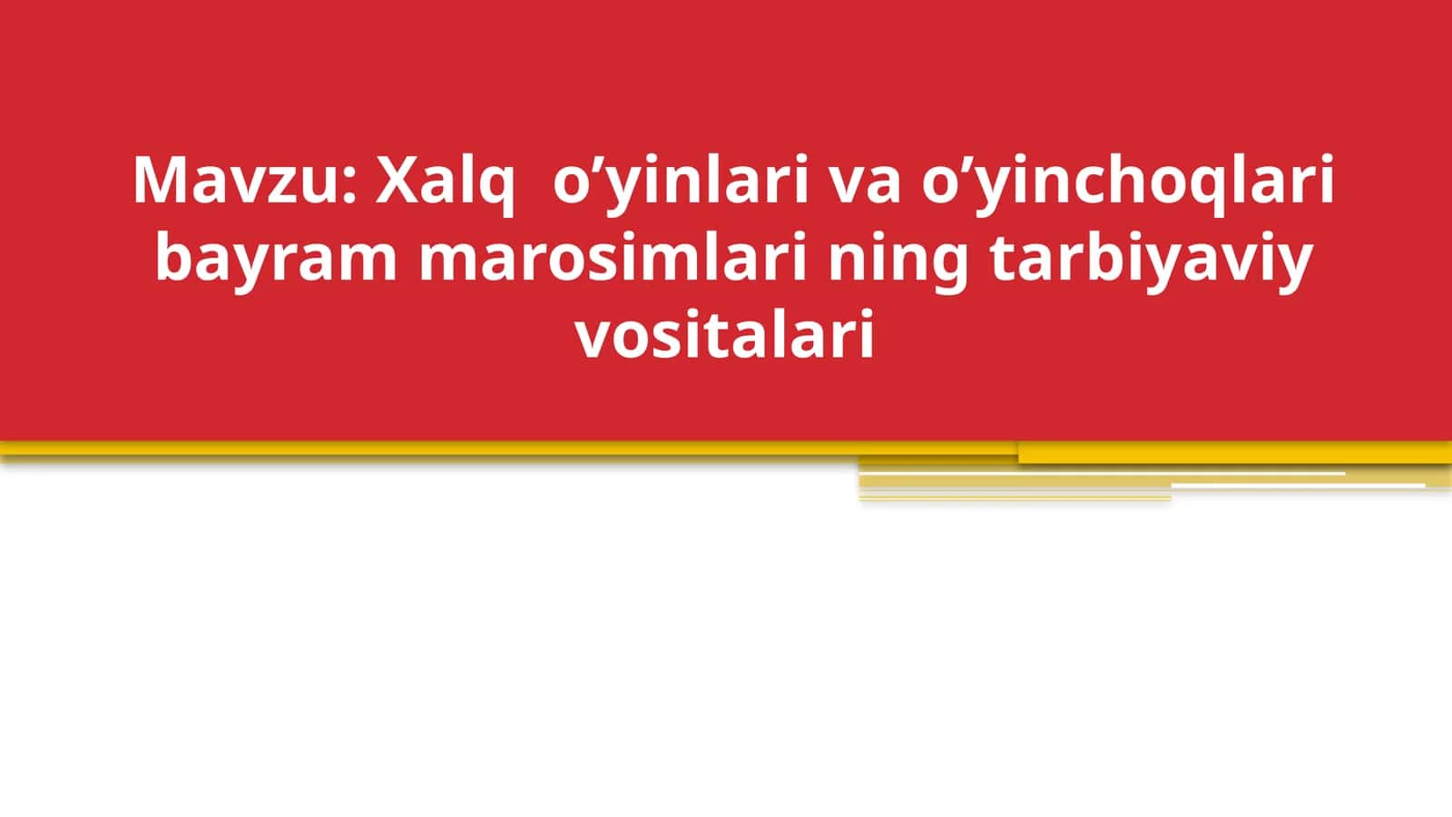 Xalq o’yinlari va o’yinchoqlari bayram marosimlari ning tarbiyaviy vositalari