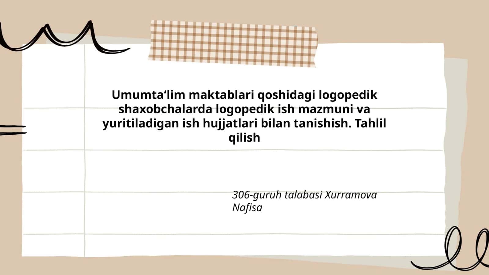 Umumta‘lim maktablari qoshidagi logopedik shaxobchalarda logopedik ish mazmuni va yuritiladigan ish hujjatlari bilan tanishish. Tahlil qilish