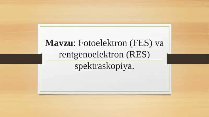 Fotoelektron-FES-va-Rentgenoelektron-RES-Spektroskopiyasi.pptx