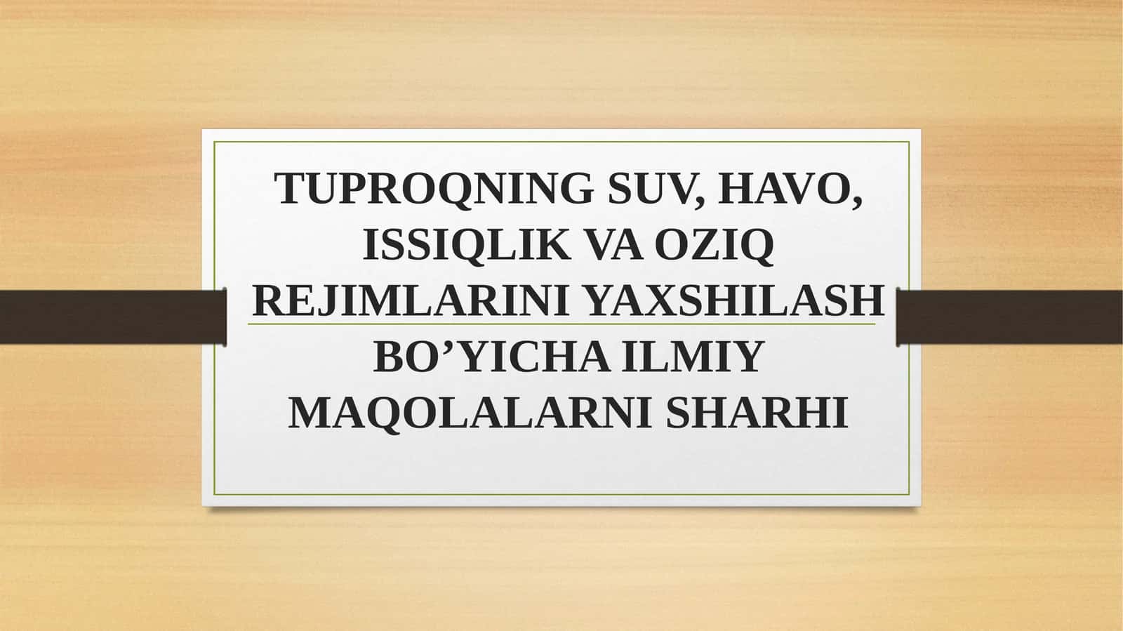 TUPRОQNING SUV, HAVО,ISSIQLIK VAОZIQ REJIMLARINI YAXSHILASH BO’YICHA ILMIY MAQОLALARNI SHARHI