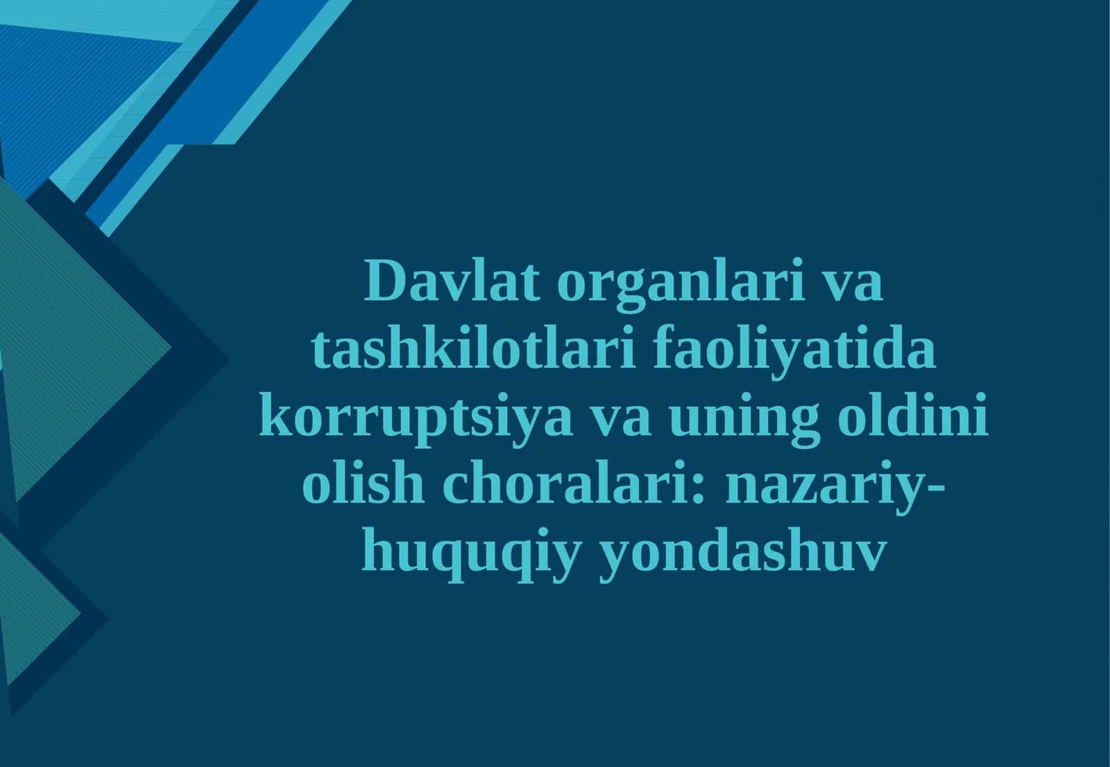 Davlat organlari va tashkilotlari faoliyatida korrupsiya va uning oldini olish choralari: nazariy-huquqiy yondashuv