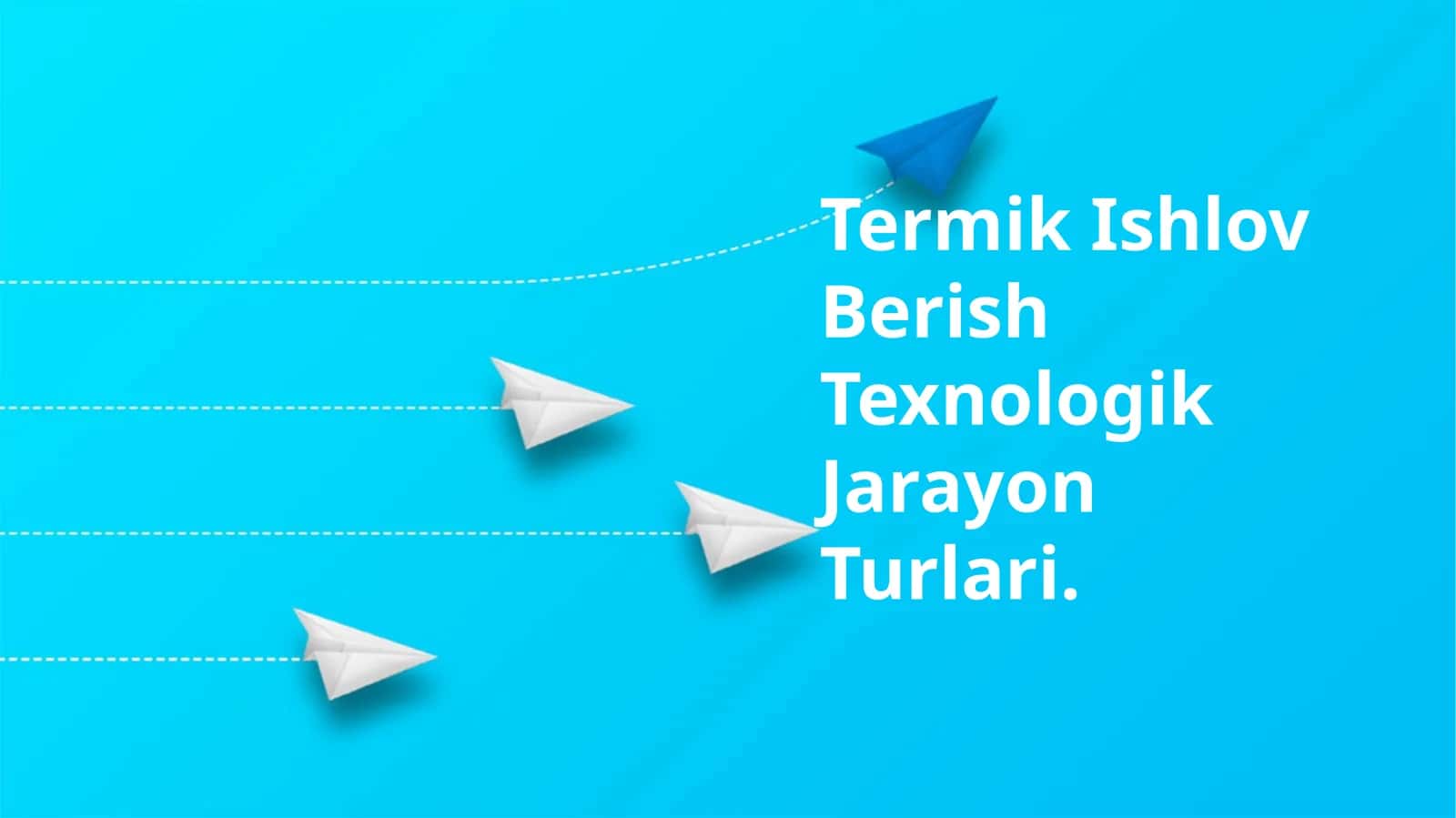 Termik Ishlov Berish Texnologik Jarayon Turlari