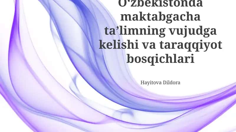 Oʻzbekistonda maktabgacha taʼlimning vujudga kelishi va taraqqiyot bosqichlari
