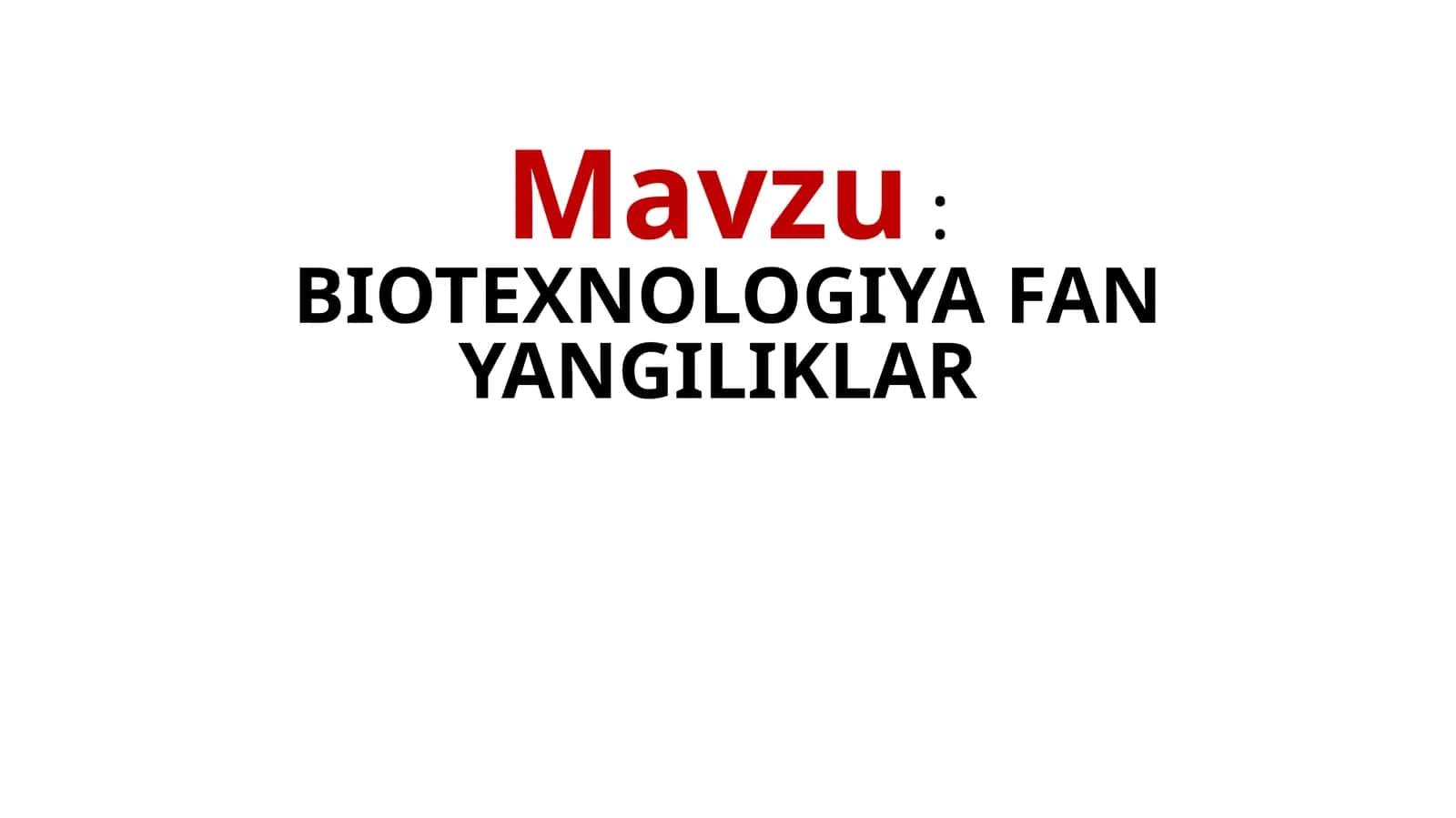 BIOTEXNOLOGIYA   VA FAN  YANGILIKLAR