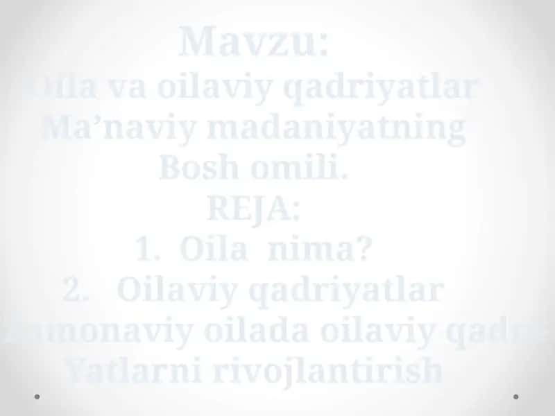 Oila va oilaviy qadriyatlar Ma’naviy madaniyatning Bosh omili