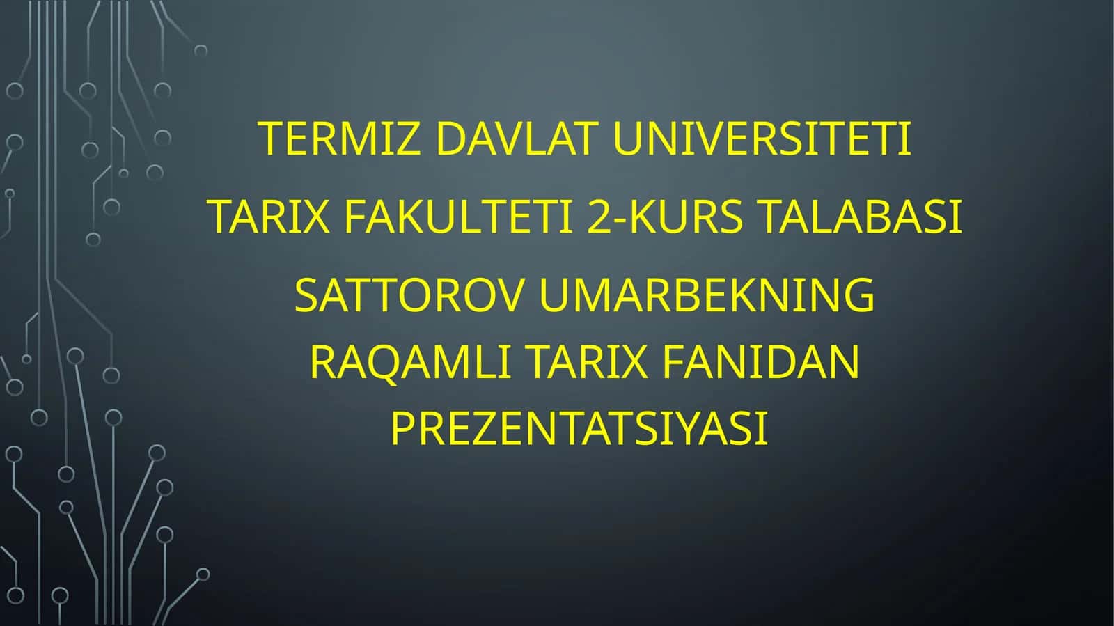 SATTOROV UMARBEKNING RAQAMLI TARIX FANIDAN PREZENTATSIYASI
