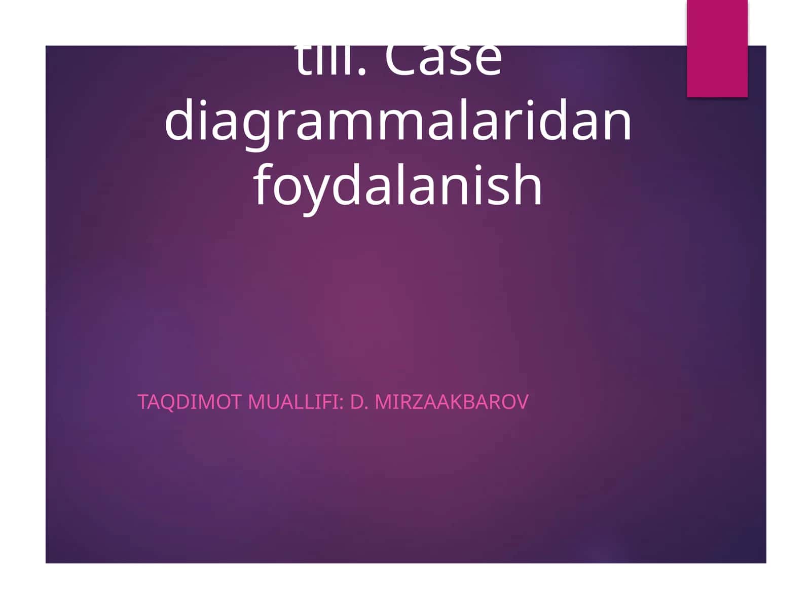 UML modellashtirish tili. Case diagrammalaridan foydalanish