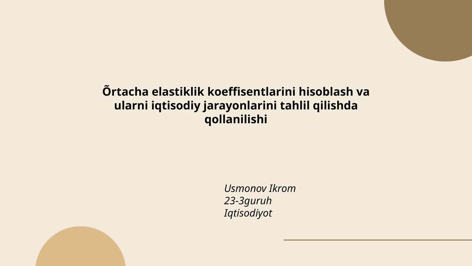 Õrtacha elastiklik koeffisentlarini hisoblash va ularni iqtisodiy jarayonlarini tahlil qilishda qollanilishi