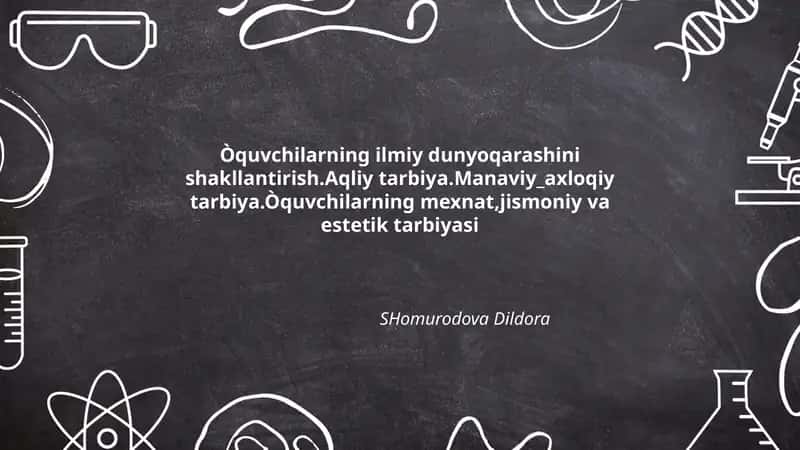 O'quvchilarning ilmiy dunyoqarashini shakllantirishning nazariy asoslari