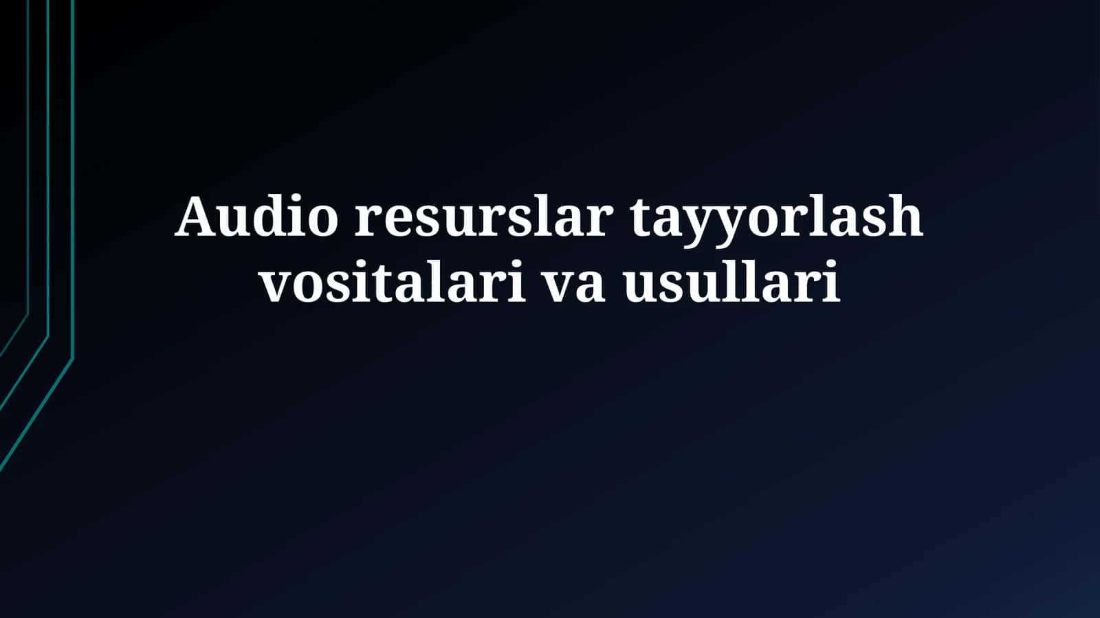 Audio resurslar tayyorlash vositalarivausullari