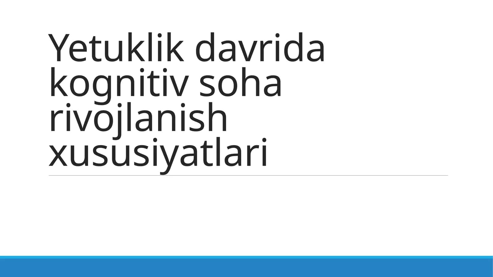 Yetuklik davrida kognitiv soha rivojlanish xususiyatlari