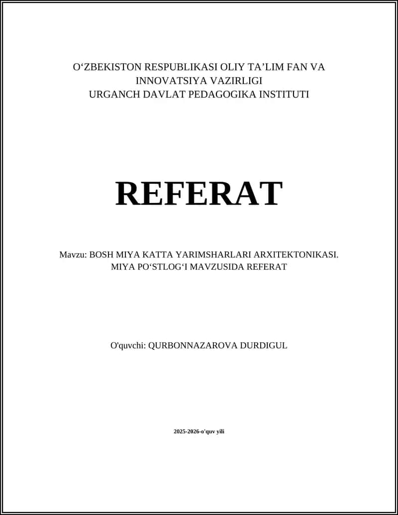 BOSH MIYA KATTA YARIMSHARLARI ARXITEKTONIKASI. MIYA PO'STLOG'I MAVZUSIDA REFERAT