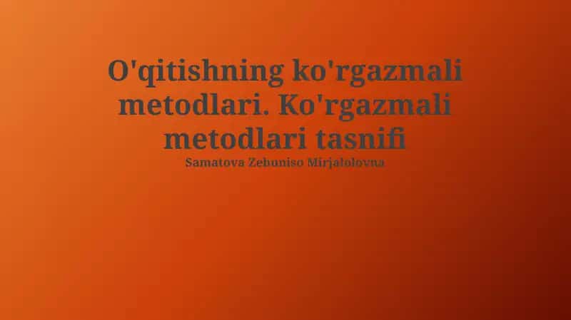 O'qitishning ko'rgazmali metodlari