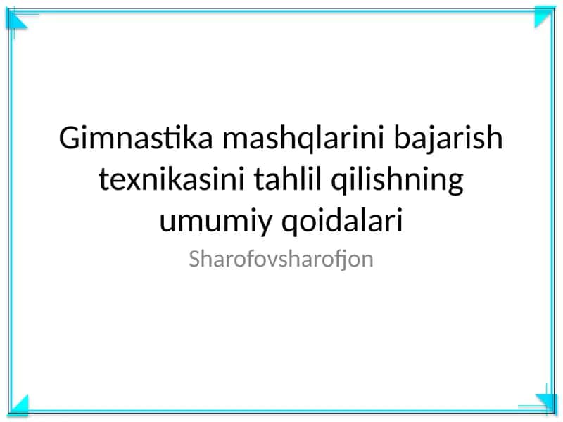 Gimnastika mashqlarini bajarish texnikasini tahlil qilishning umumiy qoidalari