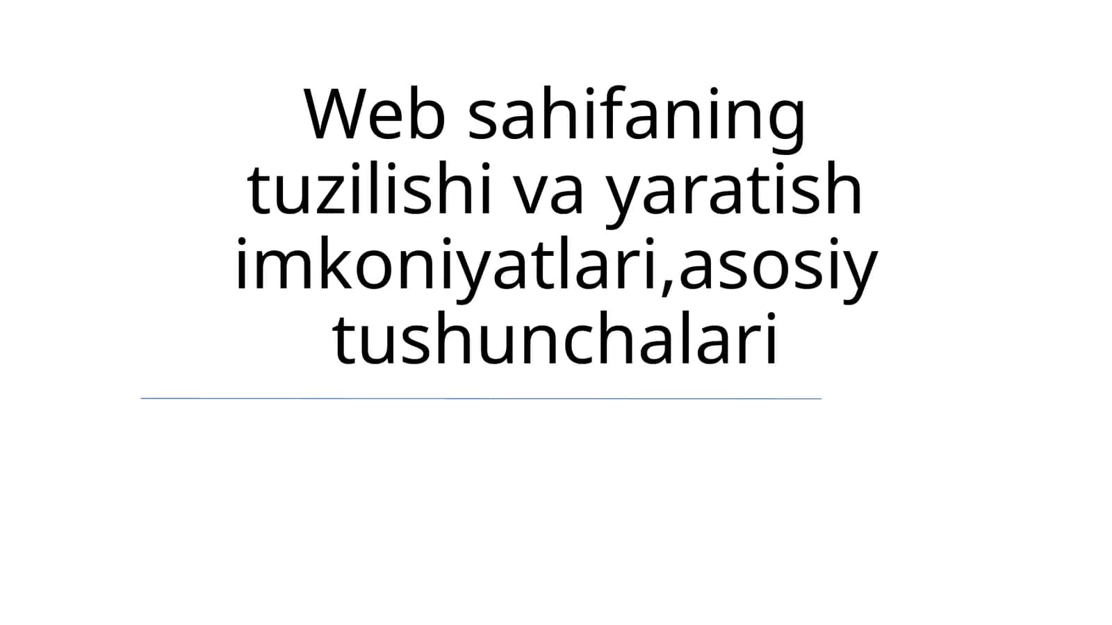 Veb sahifaning tuzilishi va yaratish imkoniyatlari, asosiy tushunchalari