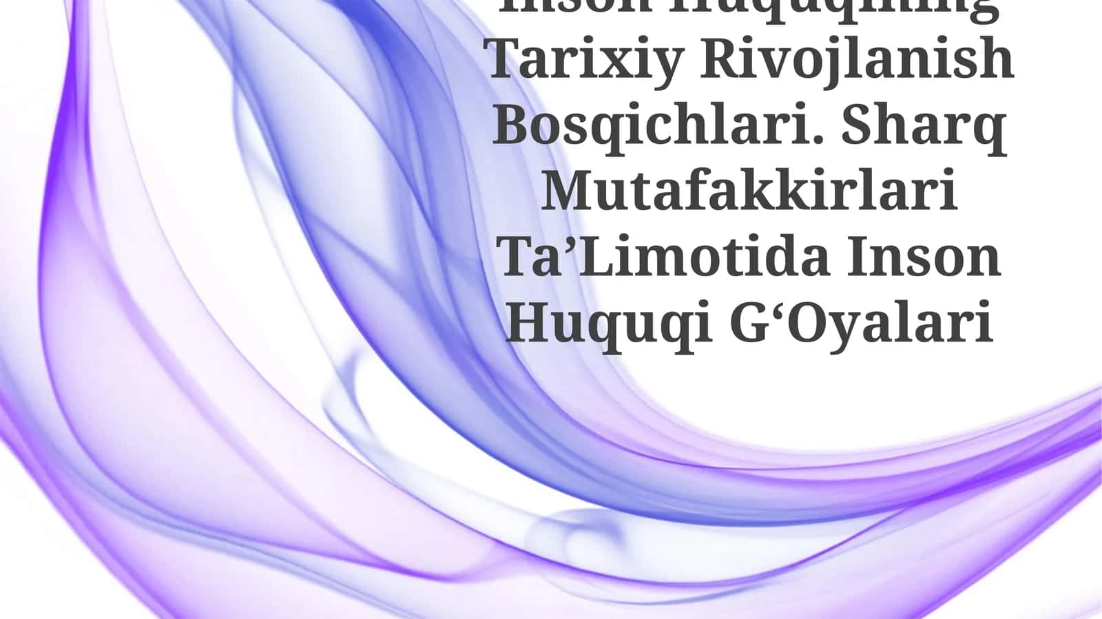 Inson Huquqining Tarixiy Rivojlanish Bosqichlari. Sharq Mutafakkirlari TaʼLimotida Inson Huquqi GʻOyalari