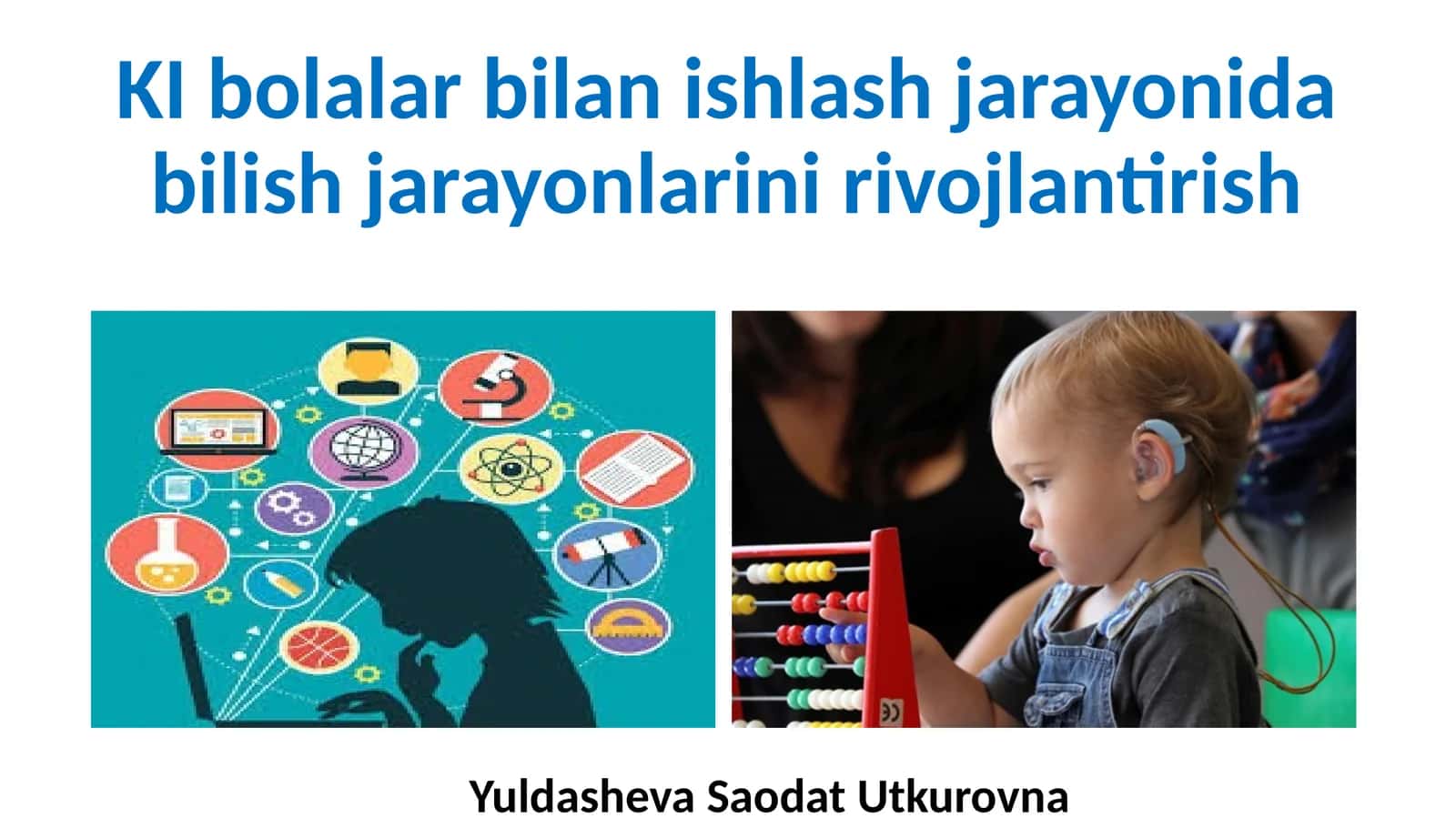 KIBOLALAR BILAN ISHLASH JARAYONIDA BILISH JARAYONLARINI RIVOJLANTIRISH