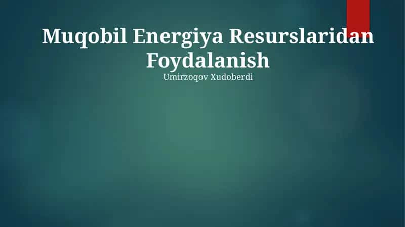 Muqobil Energiya Resurslaridan Foydalanish