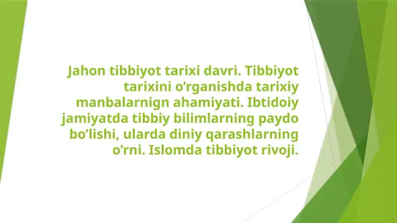 Jahon tibbiyot tarixi davri. Tibbiyot tarixini o’rganishda tarixiy manbalarnign ahamiyati. Ibtidoiy jamiyatda tibbiy bilimlarning paydo bo’lishi, ularda diniy qarashlarning o’rni. Islomda tibbiyot rivoji