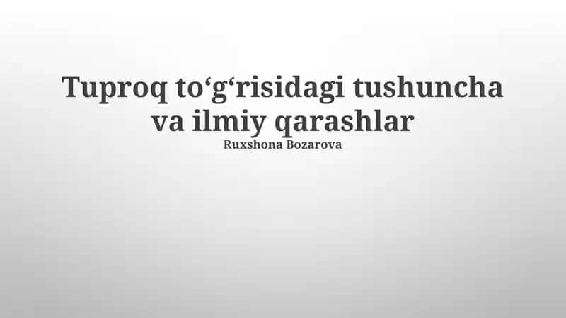 Tuproq toʻgʻrisidagi tushuncha va ilmiy qarashlar
