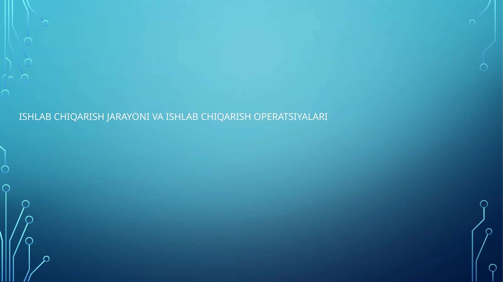 ISHLAB CHIQARISH JARAYONI VA ISHLAB CHIQARISH ОPЕRATSIYALARI