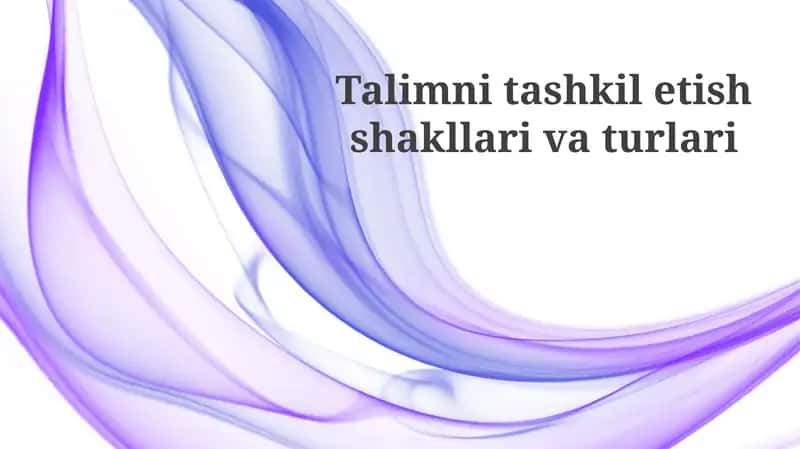 Talimni tashkil etish shakllari va turlari