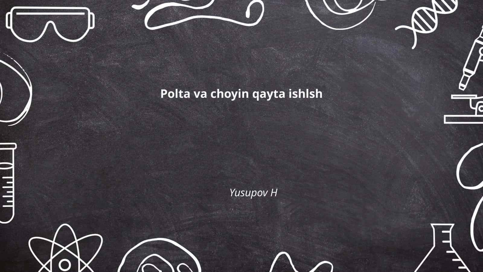 Polta va choyin qayta ishlsh