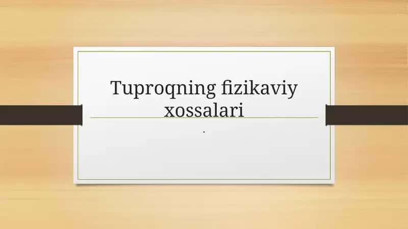 Tuproqning fizikaviy xossalari