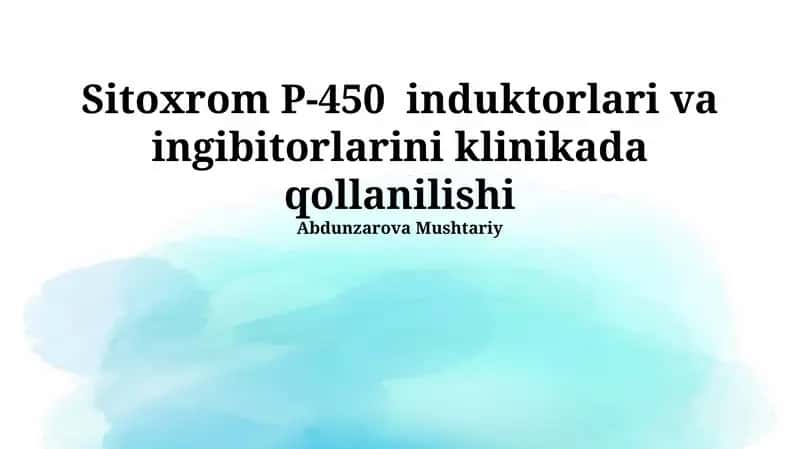 Sitoxrom P-450 induktorlari va ingibitorlarini klinikada qollanilishi