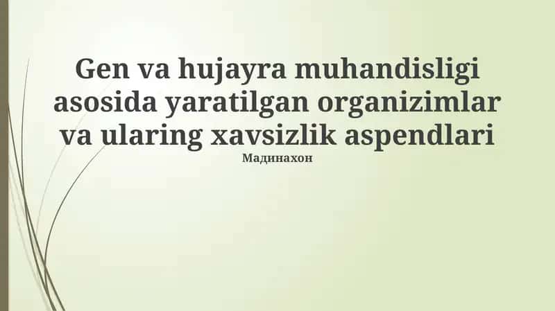Gen va hujayra muhandisligi asosida yaratilgan organizimlar va ularing xavsizlik aspendlari