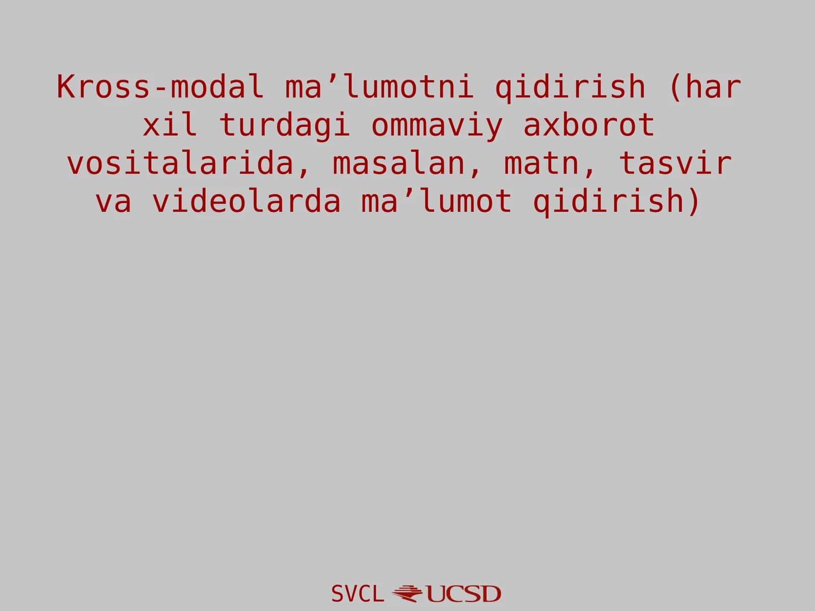 Kross-modal ma’lumotni qidirish (har xil turdagi ommaviy axborot vositalarida, masalan, matn, tasvir va videolarda ma’lumot qidirish)