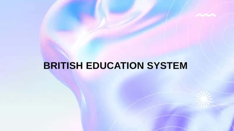 BRITISH EDUCATION SYSTEM