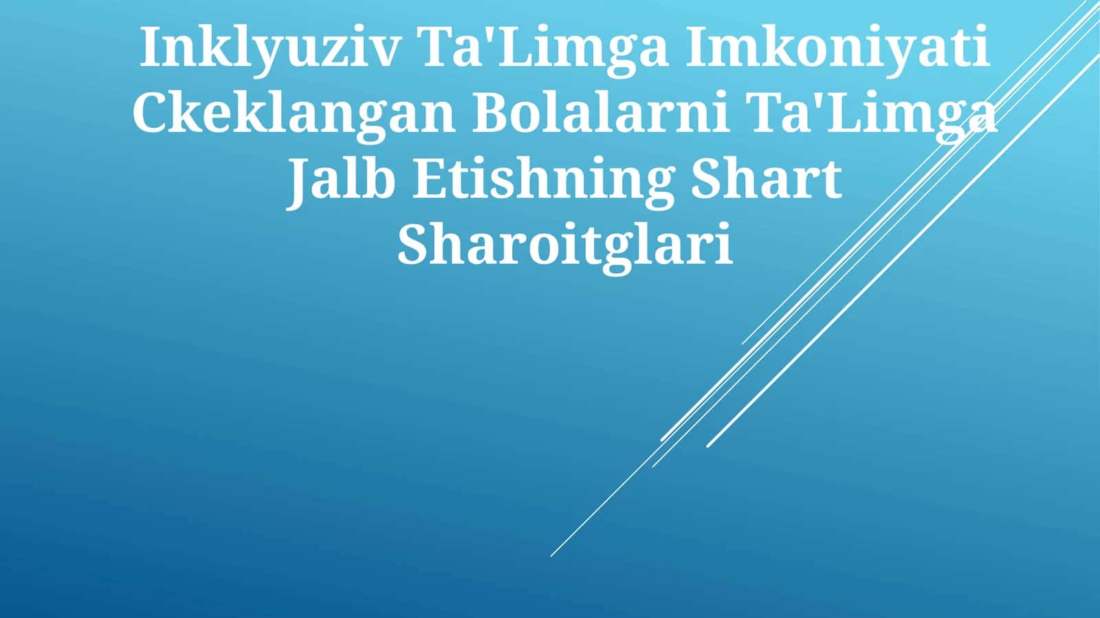 Inklyuziv Ta'Limga Imkoniyati Ckeklangan Bolalarni Ta'Limga Jalb Etishning Shart Sharoitglari