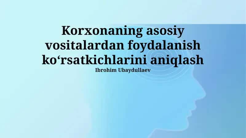 Korxonaning asosiy vositalardan foydalanish koʻrsatkichlarini aniqlash