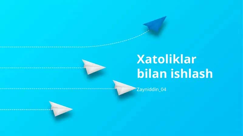 Xatoliklar bilan ishlash