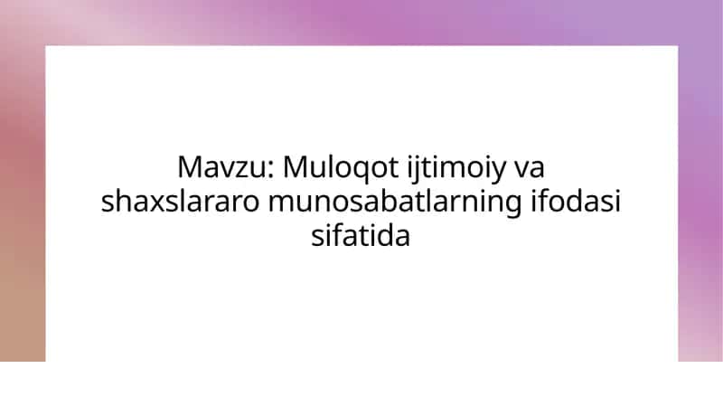 Muloqot va ijtimoiy munosabatlarning madaniy va shaxslararo asoslari
