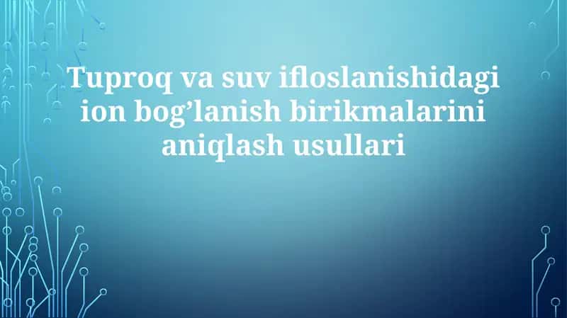 Tuproq va suvda ion bog'lanishli birikmalarni aniqlash usullari
