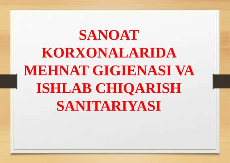 SANOAT KORXONALARIDA MЕHNAT GIGIЕNASI VA ISHLAB CHIQARISH SANITARIYASI