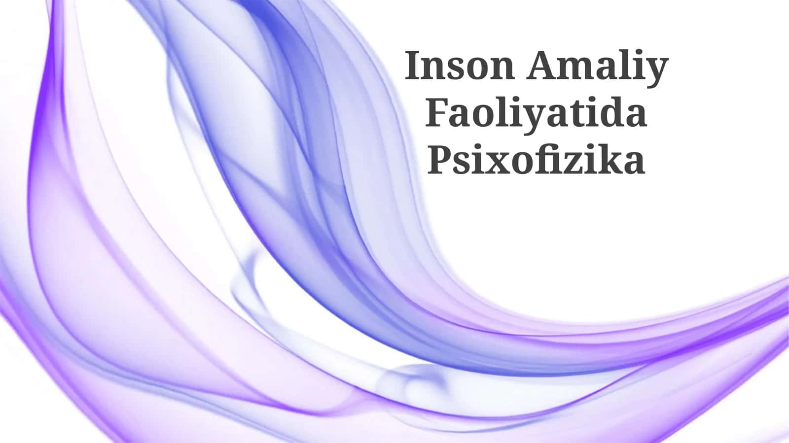 Inson Amaliy Faoliyatida Psixofizika