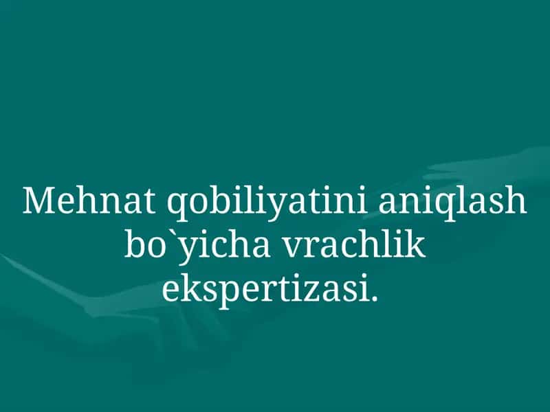 Mehnat qobiliyatini aniqlash bo`yicha vrachlik ekspertizasi.