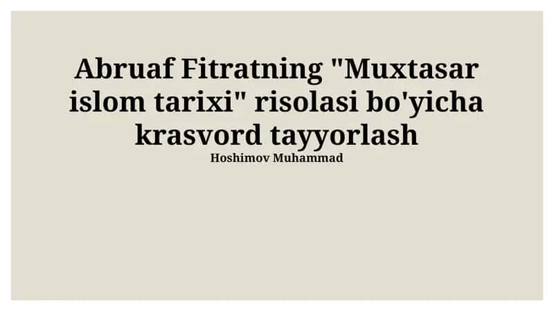 Abruaf Fitratning "Muxtasar islom tarixi" risolasi bo'yicha krasvord tayyorlash