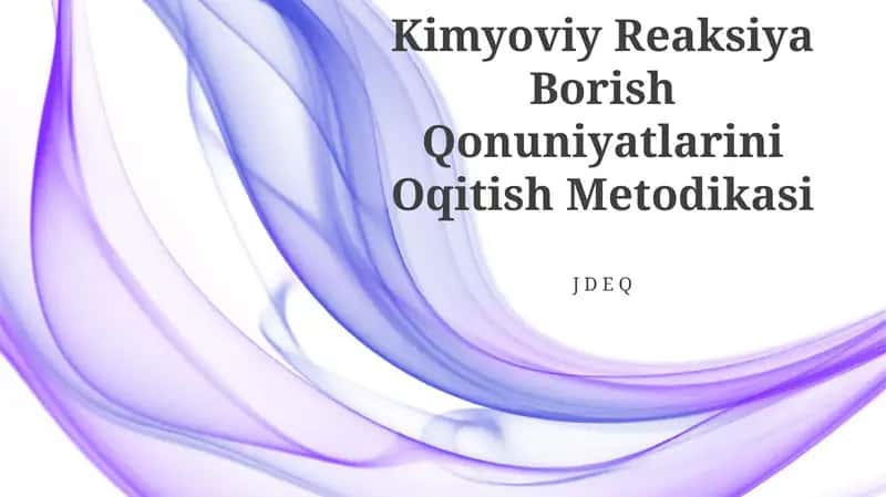Kimyoviy Reaksiya Borish Qonuniyatlarini Oqitish Metodikasi