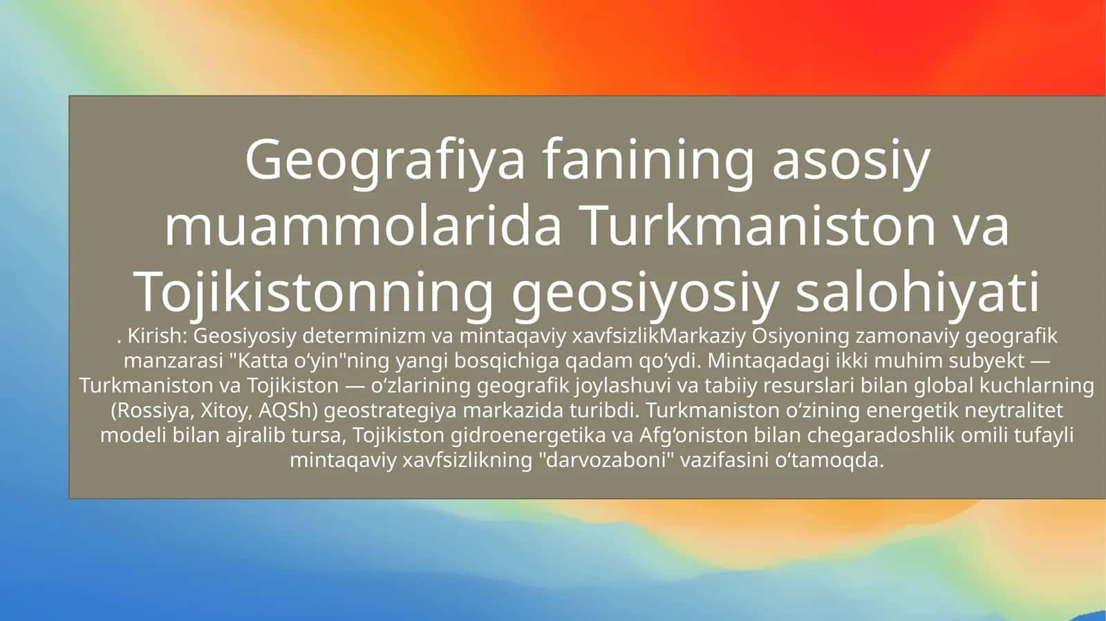 Geografiya fanining asosiy muammolarida Turkmaniston va Tojikistonning geosiyosiy salohiyati