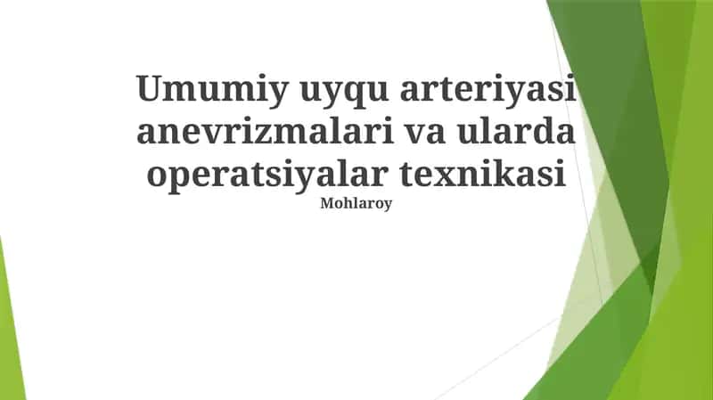 Umumiy uyqu arteriyasi anevrizmalari va ularda operatsiyalar texnikasi