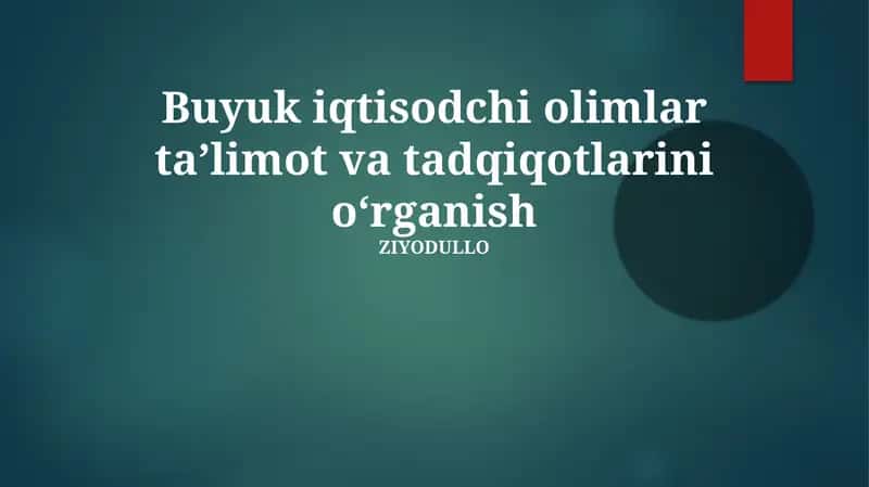 Buyuk iqtisodchi olimlar taʼlimot va tadqiqotlarini oʻrganish