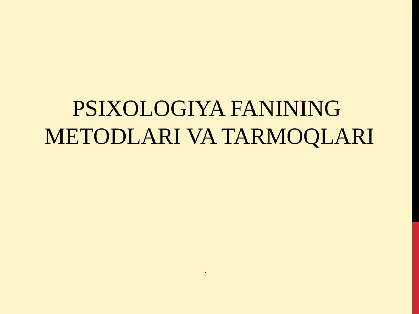 PSIXOLOGIYA FANINING METODLARI VA TARMOQLARI