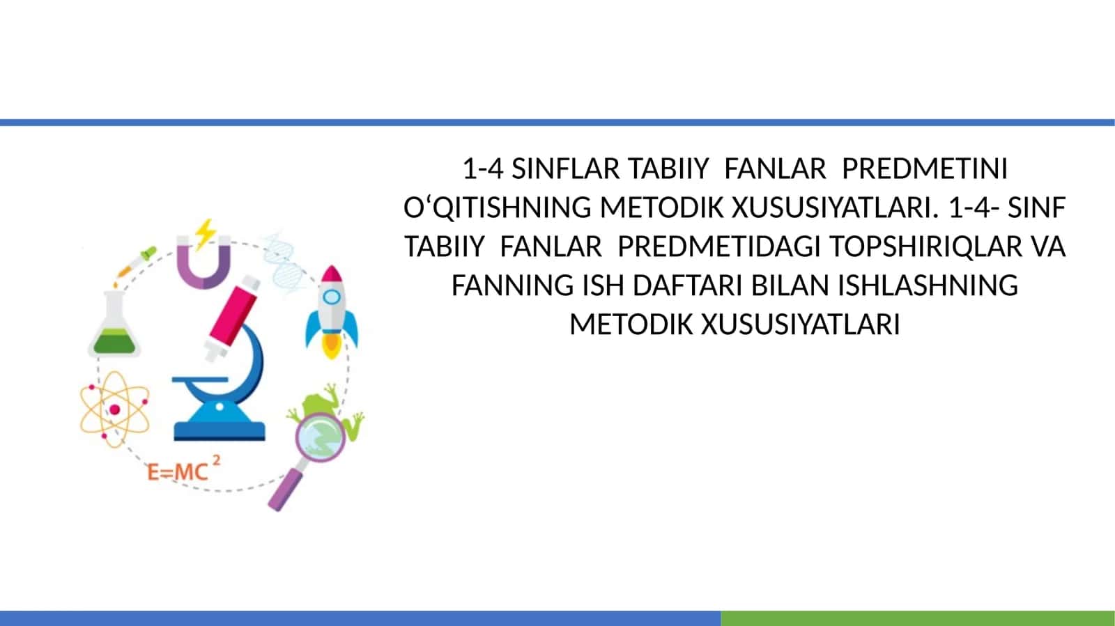 1-4 SINFLAR TABIIY FANLAR PREDMETINI O‘QITISHNING METODIK XUSUSIYATLARI